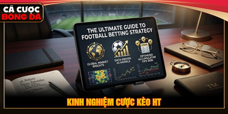 Kinh nghiệm bet kèo HT khi cá độ bóng đá