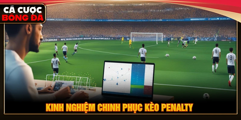 Tips chinh phục kèo cược penalty