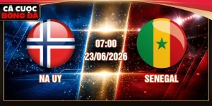 Nhận Định Na Uy vs Senegal Lúc 07:00 Ngày 23/06/2026