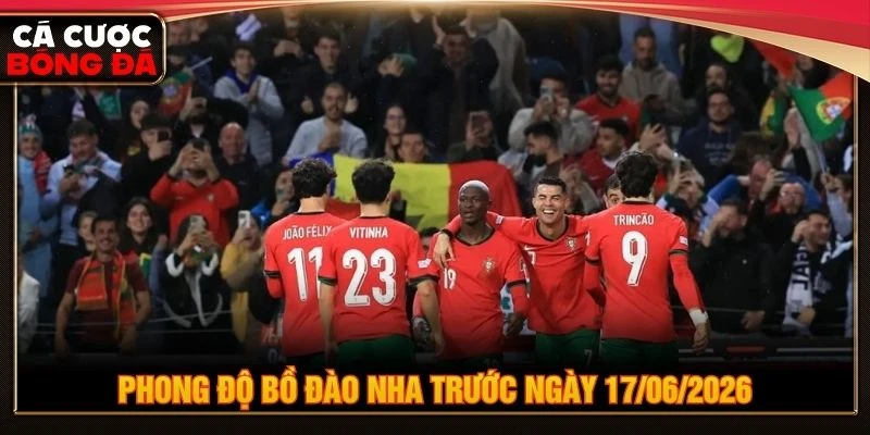 Phong độ Bồ Đào Nha trước ngày 17/06/2026 Phong độ Bồ Đào Nha trước ngày 17/06/2026