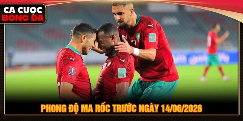 Phong độ Ma Rốc trước ngày 14/06/2026 Phong độ Ma Rốc trước ngày 14/06/2026