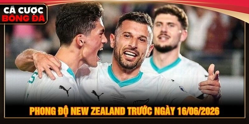 Phong độ New Zealand trước ngày 16/06/2026 Phong độ New Zealand trước ngày 16/06/2026