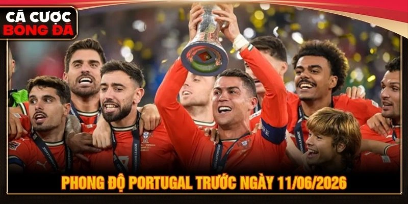 Phong độ Portugal trước ngày 11/06/2026 Phong độ Portugal trước ngày 11/06/2026