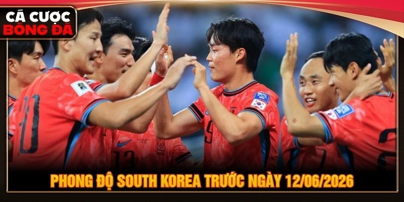 Phong độ South Korea trước ngày 12/06/2026 Phong độ South Korea trước ngày 12/06/2026